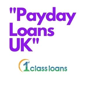 Payday loans UK by 1st Class Loans